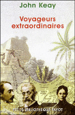 Voyageurs extraordinaires&nbsp;-&nbsp;John Keay