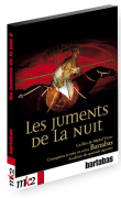 Les Juments de la nuit - Inclus bonus&nbsp;-&nbsp;Bartabas
