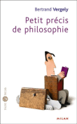 Petit traité de philosophie&nbsp;-&nbsp;Bertrand Vergely