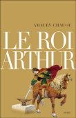 Le roi Arthur&nbsp;-&nbsp;Amaury Chauou