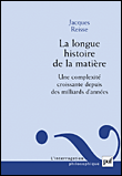 La longue histoire de la matière&nbsp;-&nbsp;Jacques Reisse