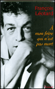 A mon frère qui n'est pas mort&nbsp;-&nbsp;François Léotard