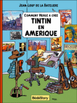 Comment Hergé a crée Tintin en Amérique&nbsp;-&nbsp;Jean Loup de La Batelière