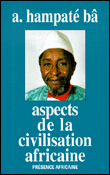 Aspects de la civilisation africaine&nbsp;-&nbsp;Amadou Hampâté Bâ