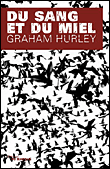 Du sang et du miel&nbsp;-&nbsp;Graham Hurley
