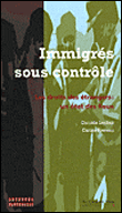 Immigrés sous contrôle&nbsp;-&nbsp;Carine Fouteau, D. Lochak