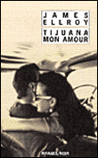 Tijuana mon amour&nbsp;-&nbsp;James Ellroy