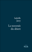 La traversée du désert&nbsp;-&nbsp;Isabelle Jarry
