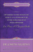 Optimisez votre potentiel grâce à la puissance de votre subconscient pour dépasser la Peur et l'Inquiétude&nbsp;-&nbsp;Joseph Murphy