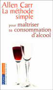 La méthode simple pour contrôler sa consommation d'alcool&nbsp;-&nbsp;Allen Carr