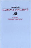 L'absence, l'inachevé&nbsp;-&nbsp;Amina Saïd