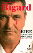 Rire pour ne pas mourir&nbsp;-&nbsp;Jean-Marie Bigard