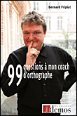 99 questions à mon coach d'orthographe&nbsp;-&nbsp;Bernard Fripiat