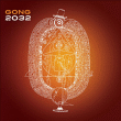 Gong&nbsp;-&nbsp;2032