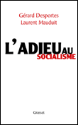 L'adieu au socialisme&nbsp;-&nbsp;Gérard Desportes, Laurent Mauduit