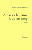 Ainsi va le jeune loup au sang&nbsp;-&nbsp;Christophe Donner