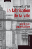 La fabrication de la ville, métiers et organisations&nbsp;-&nbsp;Véronique Biau, Guy Tapie