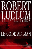 Le code Altman&nbsp;-&nbsp;Robert Ludlum, Gayle Lynds
