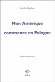 Mon Amérique commence en Pologne&nbsp;-&nbsp;Leslie Kaplan