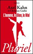 L'homme, le bien, le mal&nbsp;-&nbsp;Axel Kahn, Christian Godin