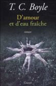 D'amour et d'eau fraîche&nbsp;-&nbsp;T.C. Boyle