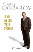 La vie est une partie d'échec&nbsp;-&nbsp;Garry Kasparov