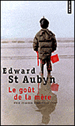 Le goût de la mère&nbsp;-&nbsp;Edward Saint Aubyn