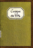 Cuisine au vin : itinéraires gourmands autour du vin&nbsp;-&nbsp;Sonia Ezgulian, Damien Gâteau