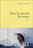 Dans la marche du temps&nbsp;-&nbsp;Daniel Rondeau