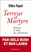 Terreur et martyr&nbsp;-&nbsp;Gilles Kepel