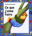 Ce que j'aime faire&nbsp;-&nbsp;Anthony Browne