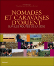 Nomades et caravanes sur les routes de la soie