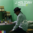 J Holiday&nbsp;-&nbsp;Round 2