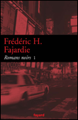 Romans noirs&nbsp;-&nbsp;Frédéric H. Fajardie