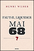 Que reste-t-il de mai 68 ?&nbsp;-&nbsp;Henri Weber
