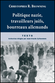 Politique nazie, travailleurs juifs&nbsp;-&nbsp;Christopher R. Browning