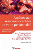 Découvrez en vous des capacités nouvelles : avec Arlequin, Zanni, Pulcinella et les personnages de la commedia dell'arte&nbsp;-&nbsp;Stefano Scribani, Sébastien Onze