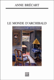 Le monde d'Archibald&nbsp;-&nbsp;Anne Brécart