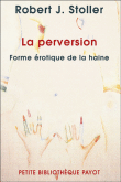 La perversion, forme érotique de la haine&nbsp;-&nbsp;Robert J. Stoller