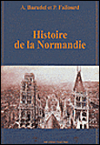 Histoire de la Normandie&nbsp;-&nbsp;A. Baradel, P. Fallourd