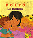 Les mamans&nbsp;-&nbsp;Catherine Dolto, Colline Faure-Poirée