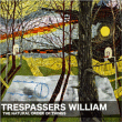 Trespassers William&nbsp;-&nbsp;Natural order of things