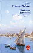 Horizons lointains&nbsp;-&nbsp;Patrick Poivre d'Arvor