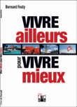 Vivre ailleurs pour vivre mieux&nbsp;-&nbsp;Bernard Festy