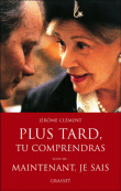 Plus tard tu comprendras&nbsp;-&nbsp;Jérome Clément