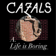 Cazals&nbsp;-&nbsp;Life is boring