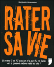 Comment rater sa vie&nbsp;-&nbsp;Benjamin Anseaume