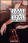 Quand les femmes sortent pour danser&nbsp;-&nbsp;Elmore Leonard