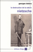 La destruction de la raison Nietzsche&nbsp;-&nbsp;Georges Lukacs