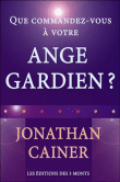 Que commandez-vous à votre ange gardien ?&nbsp;-&nbsp;Jonathan Cainer